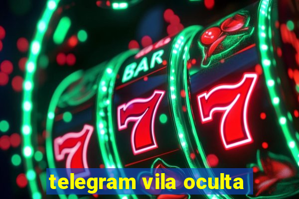 telegram vila oculta